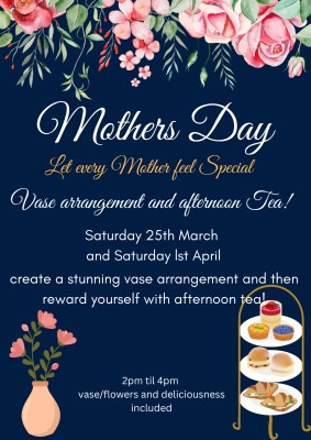 Mothers Day special workshop with afternoon tea!  Saturday 25th March 2023